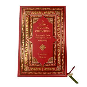 O Come O Come Emmanuel A Liturgy for Daily Worship from Advent to Epiphany Book